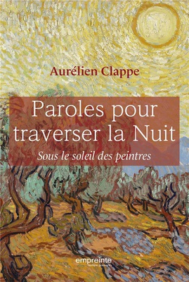 PAROLES POUR TRAVERSER LA NUIT - SOUS LE SOLEIL DES PEINTRES