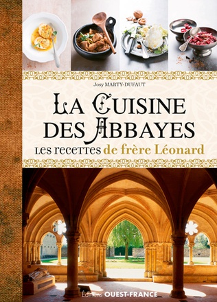 LA CUISINE DES ABBAYES. LES RECETTES DE FRERE LEONARD.