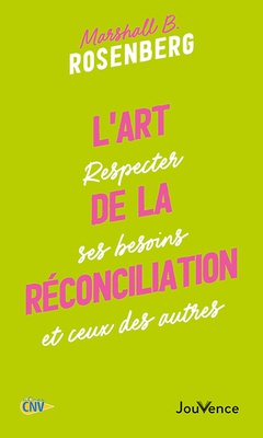 L'ART DE LA RECONCILIATION - RESPECTER SES BESOINS ET CEUX DES AUTRES