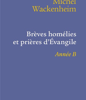 BREVES HOMELIES ET PRIERES D'EVANGILE ANNEE B