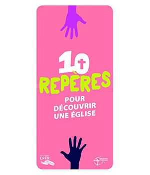LES MOTS DE LA FOI - 10 REPERES POUR DECOUVRIR UNE EGLISE
