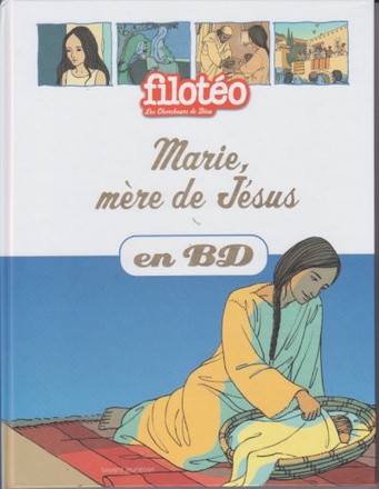 MARIE, MERE DE JESUS, EN BD - CHERCHEURS DE DIEU (REEDITION)