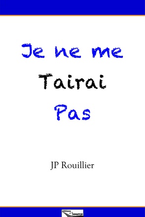 JE NE ME TAIRAI PAS