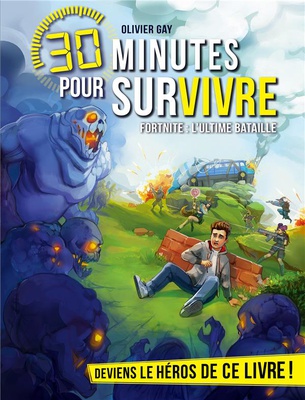 FORTNITE : L'ULTIME BATAILLE - 30 MINUTES POUR SURVIVRE - TOME 11
