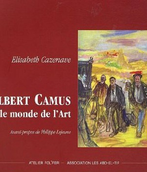 ALBERT CAMUS ET LE MONDE DE L ART