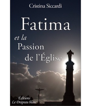 FATIMA ET LA PASSION DE L'EGLISE