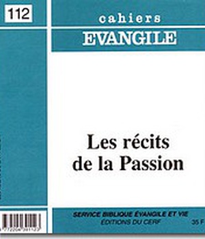 CAHIERS EVANGILE NO 112. LES RECITS DE LA PASSION