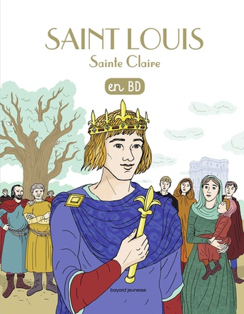 SAINT LOUIS, SAINTE CLAIRE, EN BD - NOUVELLE EDITION