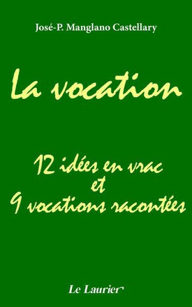 LA VOCATION - 12 IDEES EN VRAC ET 9 VOCATIONS RACONTEES