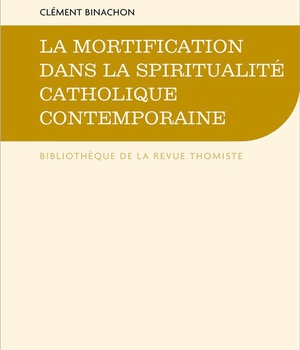 LA MORTIFICATION - DANS LA SPIRITUALITE CATHOLIQUE CONTEMPORAINE