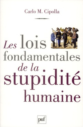 LES LOIS FONDAMENTALES DE LA STUPIDITE HUMAINE