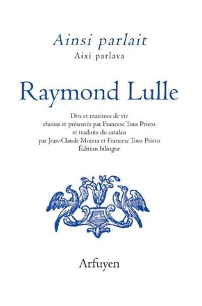 AINSI PARLAIT RAYMOND LULLE - DITS ET MAXIMES DE VIE