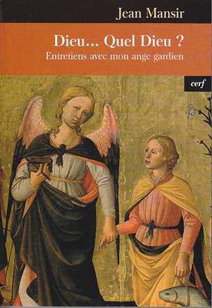 DIEU... QUEL DIEU ? ENTRETIENS AVEC MON ANGE GARDIEN