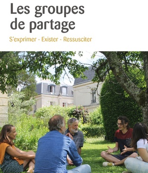 LES GROUPES DE PARTAGE - SEXPRIMER - EXISTER - RESSUSCITER