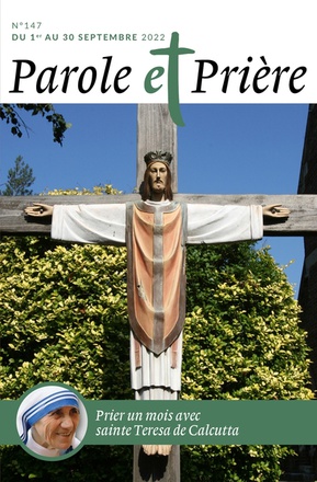 PAROLE ET PRIERE N 147 SEPTEMBRE 2022 - SAINTE TERESA DE CALCUTTA