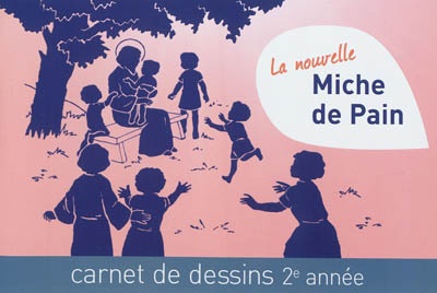 LA NOUVELLE MICHE DE PAIN - CARNET DE DESSINS 2EME ANNEE
