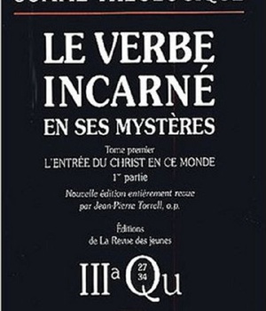 SOMME THEOLOGIQUE : LE VERBE INCARNE EN SES MYSTERES, I, 1