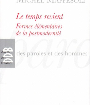 LE TEMPS REVIENT - FORMES ELEMENTAIRES DE LA POSTMODERNITE