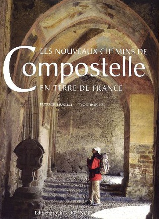 LES NOUVEAUX CHEMINS DE COMPOSTELLE EN TERRE DE FRANCE