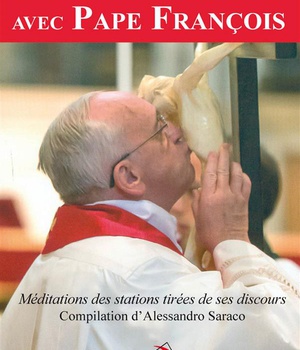 CHEMIN DE CROIX AVEC PAPE FRANCOIS (LE)