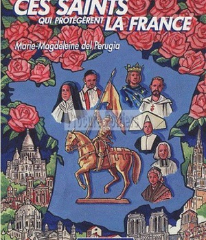 CES SAINTS QUI PROTEGERENT LA FRANCE
