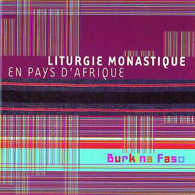 LITURGIE MONASTIQUE EN PAYS D'AFRIQUE - BURKINA FASO - AUDIO