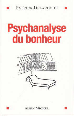 PSYCHANALYSE DU BONHEUR
