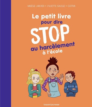 LE PETIT LIVRE POUR DIRE STOP AU HARCELEMENT A L'ECOLE
