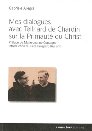 MES DIALOGUES AVEC TEILHARD DE CHARDIN SUR LA PRIMAUTE DU CHRIST