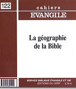 CAHIERS EVANGILE NO 122. LA GEOGRAPHIE DE LA BIBLE