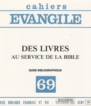 CAHIERS EVANGILE NO 69. DES LIVRES AU SERVICE DE LA BIBLE