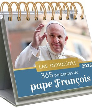 ALMANIAK 365 PRECEPTES DU PAPE FRANCOIS 2023 - CALENDRIER 1 MESSAGE PAR JOUR