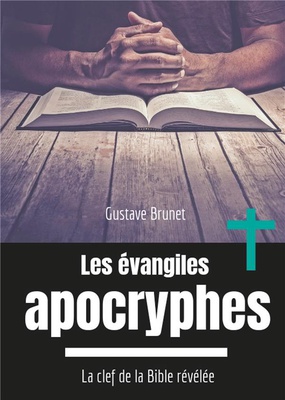 LES EVANGILES APOCRYPHES - LA CLEF DE LA BIBLE REVELEE