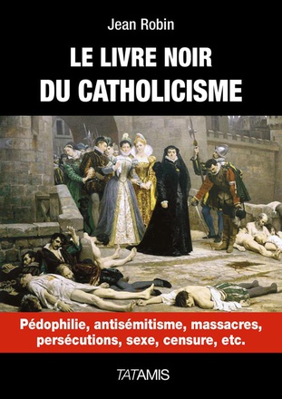 LE LIVRE NOIR DU CATHOLICISME