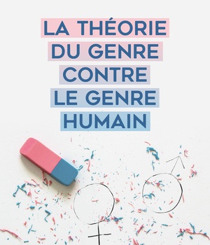 LA THEORIE DU GENRE CONTRE LE GENRE HUMAIN