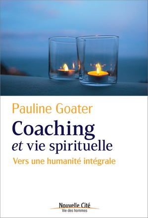 COACHING ET VIE SPIRITUELLE - VERS UNE HUMANITE INTEGRALE