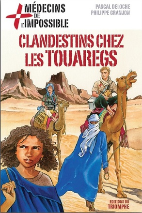 MEDECINS DE L'IMPOSSIBLE - T08 - CLANDESTINS CHEZ LES TOUAREGS