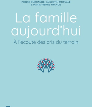 LA FAMILLE AUJOURD HUI. A L ECOUTE DES CRIS DU TERRAIN