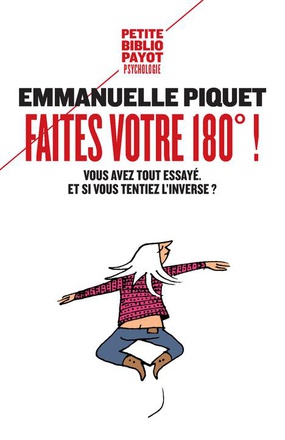 FAITES VOTRE 180 ! - VOUS AVEZ TOUT ESSAYE. ET SI VOUS TENTIEZ L'INVERSE ?