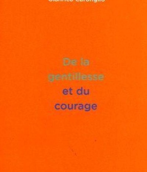 DE LA GENTILLESSE ET DU COURAGE