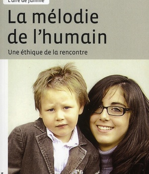 LA MELODIE DE L'HUMAIN UNE ETHIQUE DE LA RENCONTRE