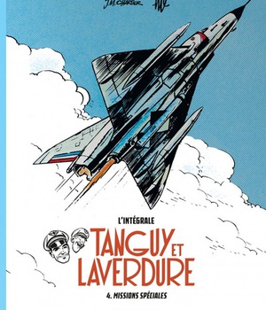 LES AVENTURES DE TANGUY ET LAVERDURE - INTEGRALES - TOME 4 - MISSIONS SPECIALES