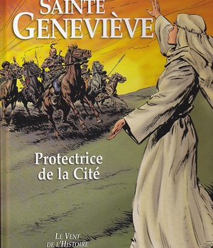 LE VENT DE L'HISTOIRE - SAINTE GENEVIEVE, PROTECTRICE DE LA CITE