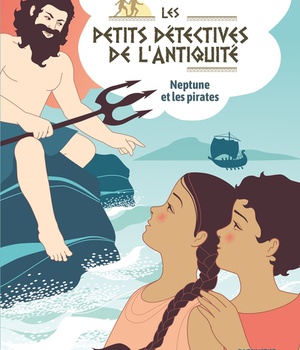 NEPTUNE ET LES PIRATES - LES PETITS DETECTIVES DE L'ANTIQUITE - TOME 4