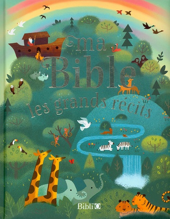 MA BIBLE - LES GRANDS RECITS