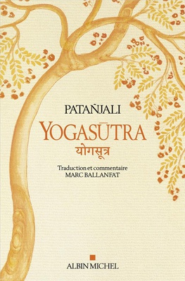 YOGASUTRA - LES APHORISMES DE L'ECOLE DE YOGA - SUIVI DE UNE LECTURE HISTORIQUE ET PHILOSOPHIQUE DES