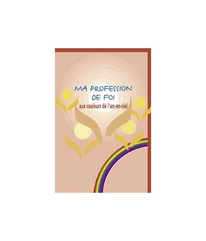 MA PROFESSION DE FOI AUX COULEURS DE L'ARC-EN-CIEL NE