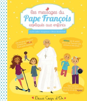 LES MESSAGES DU PAPE FRANCOIS EXPLIQUES AUX ENFANTS