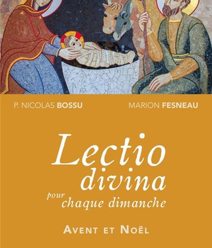 LECTIO DIVINA POUR CHAQUE DIMANCHE AVENT ET NOEL - ANNEES A,B,C.