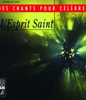 ESPRIT SAINT - DES CHANTS POUR CELEBRER - AUDIO
